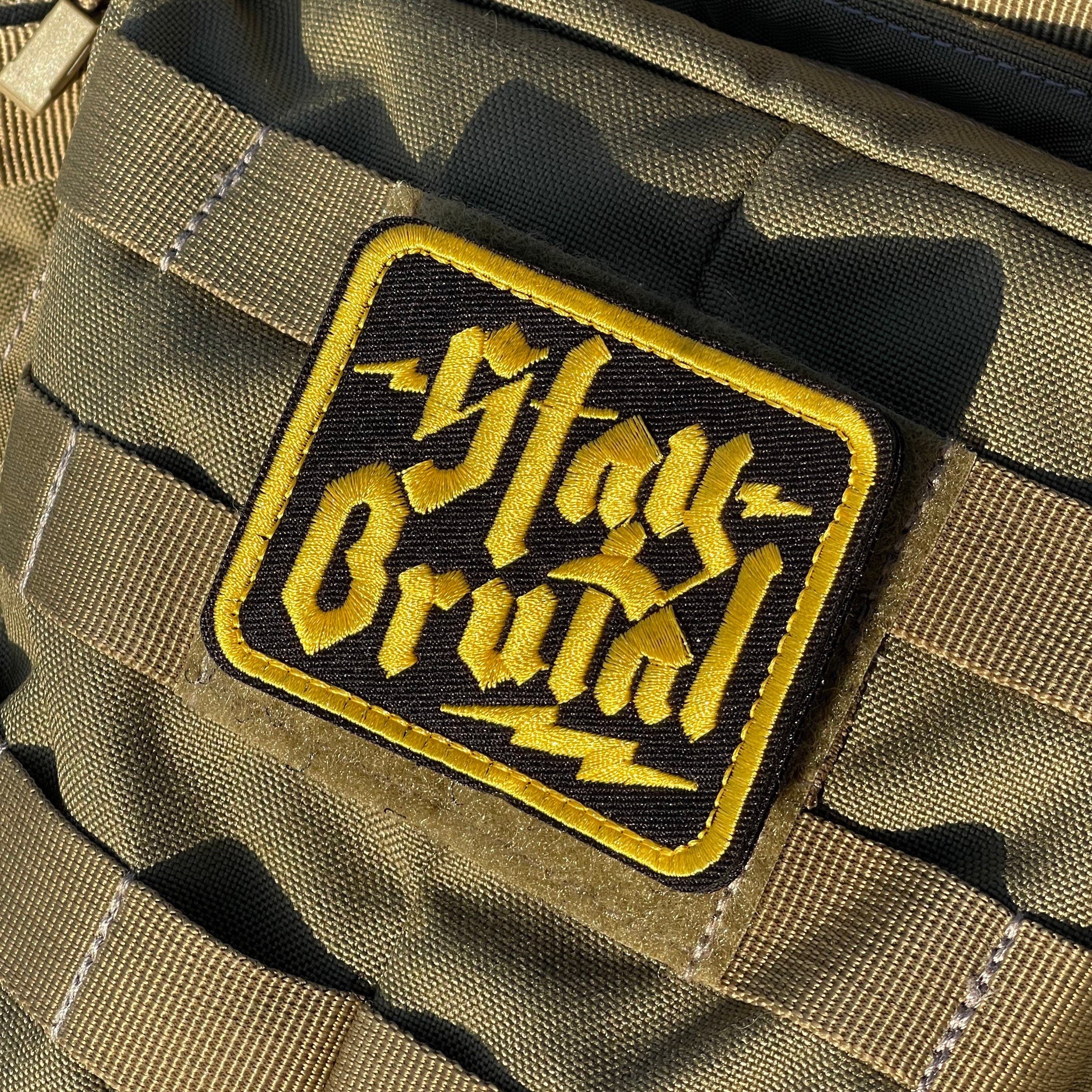 Stay Brutal Embroidered Morale Patch